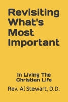 Revisiting What's Most Important: In Living A Christian Life B09HG6KJ1G Book Cover