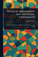 Physical Amusements and Diverting Experiments 1023510731 Book Cover