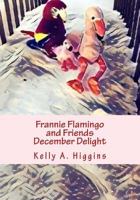 Frannie Flamingo and Friends December Delight 1979803447 Book Cover