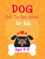 Dog Dot to Dot Book For Kids Ages 8-12: Connect the dot Activities for Learning B08C8Z8PX5 Book Cover