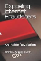 Exposing Internet Fraudsters: An inside Revelation 1728804094 Book Cover