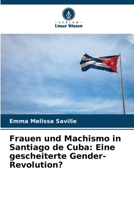 Frauen und Machismo in Santiago de Cuba: Eine gescheiterte Gender-Revolution? (German Edition) 620757351X Book Cover