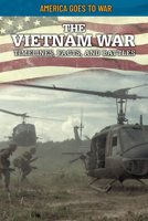 The Vietnam War: Timelines, Facts, and Battles 1499473885 Book Cover