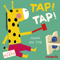 What's That Noise? Tap! Tap!: Guess the Toy! 1846437474 Book Cover