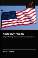 Kluczowy region: Polityka Bliskiego Wschodu administracji B. Clintona 6203175129 Book Cover