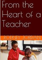 From the Heart of a Teacher 1312286970 Book Cover