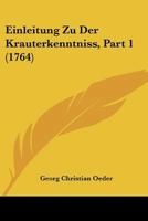 Einleitung Zu Der Krauterkenntniss, Part 1 (1764) 1104738244 Book Cover