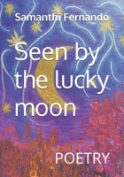 Seen by the lucky moon B0DW3LRCKC Book Cover