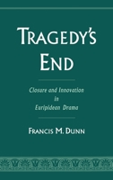 Tragedy's End: Closure and Innovation in Euripidean Drama 019508344X Book Cover