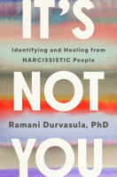 It's Not You: How Narcissists Break Us and How to Get Whole Again