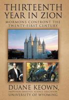 Thirteenth Year in Zion: Mormons Confront the Twenty-First Century 1479721069 Book Cover