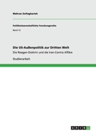 Die US-Au�enpolitik zur Dritten Welt: Die Reagan-Doktrin und die Iran-Contra Aff�re 3640878590 Book Cover