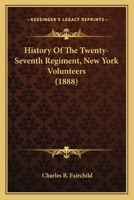 History Of The Twenty-Seventh Regiment, New York Volunteers 0548661723 Book Cover