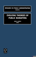 Evolving Theories of Public Budgeting (Research in Public Administration) (Research in Public Administration) (Research in Public Administration) 0762307900 Book Cover