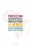 Protecting Geographical Indications in Africa 0192864467 Book Cover