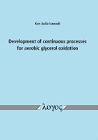 Development of Continuous Processes for Aerobic Glycerol Oxidation 3832536426 Book Cover
