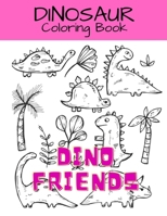 Dino Friends: Dinosaur Coloring Book: Dinosaur Activity Book For Kids B08N99YM98 Book Cover