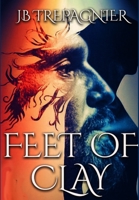 Feet of Clay 1533225621 Book Cover