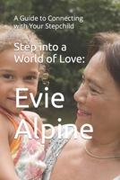 Step into a World of Love: A Guide to Connecting with Your Stepchild B0BXN9FJXY Book Cover
