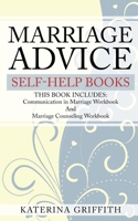 Marriage Advice: Self-Help Books: THIS BOOK INCLUDES: (Communication in Marriage Workbook) and (Marriage Counseling Workbook) 1707896984 Book Cover
