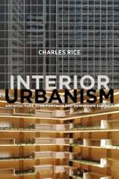 Interior Urbanism: Architecture, John Portman and Downtown America 1472581199 Book Cover