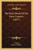 The Boy's Book Of His Own Country 116568344X Book Cover