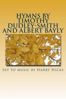 Hymns by Timothy Dudley-Smith and Albert Bayly: Set to music by Harry Hicks 1503393623 Book Cover