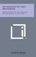 An Analysis Of Inca Militarism: Monographs Of The American Ethnological Society, No. 4 1258588870 Book Cover