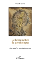 Le beau métier de psychologue: Journal d'un psychodramatiste (French Edition) 2343158282 Book Cover