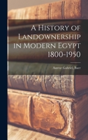 A History of Landownership in Modern Egypt 1800-1950 1013919378 Book Cover