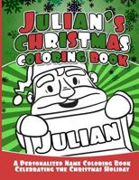Julian's Christmas Coloring Book: A Personalized Name Coloring Book Celebrating the Christmas Holiday 1729804381 Book Cover