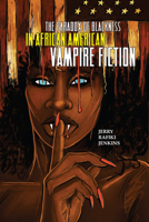 The Paradox of Blackness in African American Vampire Fiction 0814255345 Book Cover