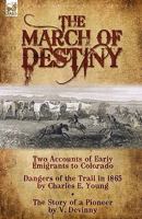 The March of Destiny: Two Accounts of Early Emigrants to Colorado 184677747X Book Cover