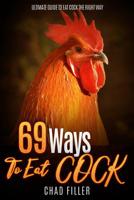 69 Ways to Eat Cock: Ultimate Guide to Eat Cock the Right Way 1542690005 Book Cover