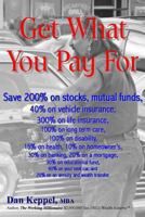 Get What You Pay For: Save 200% on stocks, mutual funds, every financial need 1492384100 Book Cover