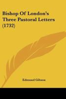 Bishop Of London's Three Pastoral Letters 1165930102 Book Cover