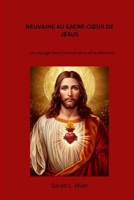 NEUVAINE AU SACRÉ-CŒUR DE JÉSUS: Un voyage dans l'amour divin et la dévotion (French Edition) B0F9XCHBTJ Book Cover