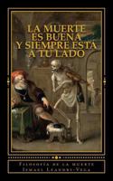 La Muerte Es Buena Y Siempre Est� a Tu Lado: Filosof�a de la Muerte 1546934146 Book Cover