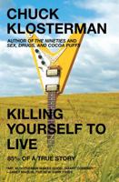 Killing Yourself to Live: 85% of a True Story 0743264460 Book Cover