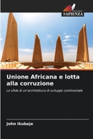 Unione Africana e lotta alla corruzione: Le sfide di un'architettura di sviluppo continentale 6205940507 Book Cover