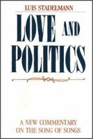 Love and Politics: A New Commentary on the Song of Songs 0809132907 Book Cover