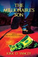 The Millionaire's Son: Author Of: When the Pathway Cries in Darkness 1432755242 Book Cover