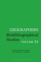 Geographers: Biobibliographical Studies, Volume 33 1472566610 Book Cover