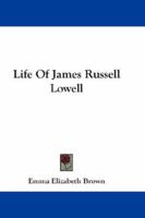 Life of James Russell Lowell 1432656279 Book Cover