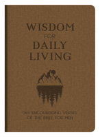 Wisdom for Daily Living: 365 Encouraging Verses of the Bible for Men 164352884X Book Cover