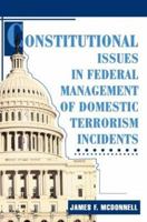 Constitutional Issues in Federal Management of Domestic Terrorism Incidents 059531628X Book Cover