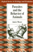 Parasites and the Behavior of Animals (Oxford Series in Ecology and Evolution) 0195146530 Book Cover