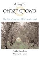 Meeting the Other Crowd: The Fairy Stories of Hidden Ireland 1585423076 Book Cover
