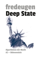 Deep State: Algorithmen der Macht – Ein Bühnenstück (German Edition) B0H393VR6R Book Cover