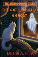 The Cat Who Saw a Ghost (The WeirdWood Files) B0GR8T5T7W Book Cover
